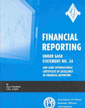 Financial Reporting Under GASB Statement No. 34 and ASBO International Certificate of Excellence in Financial Reporting