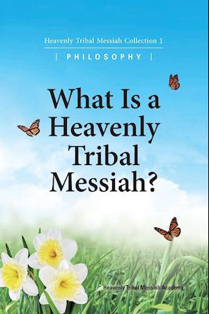 What Is A Heavenly Tribal Messiah