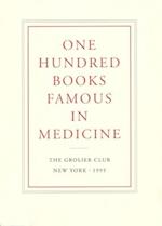 One Hundred Books Famous in Medicine – Conceived, Organized, and with an Introduction by Haskell F. Norman