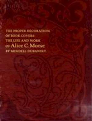 The Proper decoration of book covers – The life and work of Alice C. Morse