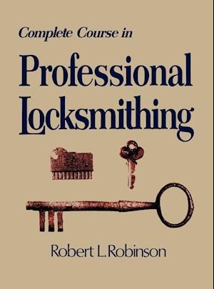 Complete Course in Professional Locksmithing (Professional/Technical Series,)