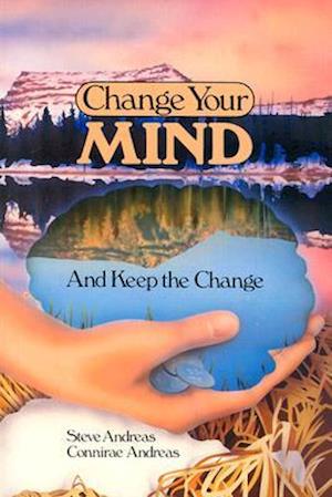 Change Your Mind -and Keep the Change: Advanced NLP Submodalities Interventions