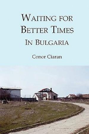 Waiting for Better Times (in Bulgaria)