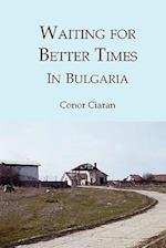 Waiting for Better Times (in Bulgaria)