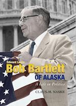 Bob Bartlett of Alaska Bob Bartlett of Alaska Bob Bartlett of Alaska