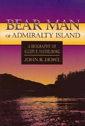 Bear Man of Admiralty Island Bear Man of Admiralty Island Bear Man of Admiralty Island