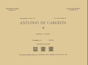 Cw 4 Antonio de Cabezón (1510-1566), Collected Works. Vol. 3. Versos Y Fugas. Edited by Charles Jacobs.