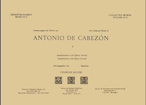 Cw 4 Antonio de Cabezón (1510-1566), Collected Works. Vol. 5. Intabulations and Opera Incerta. Edited by Charles Jacobs.