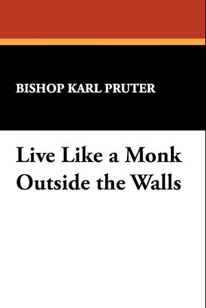 Live Like a Monk Outside the Walls