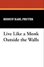 Live Like a Monk Outside the Walls