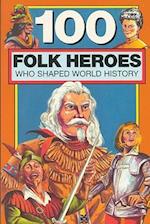 100 Folk Heroes Who Shaped World History
