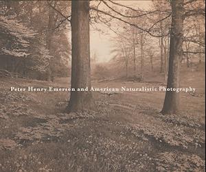 Peter Henry Emerson and American Naturalistic Photography