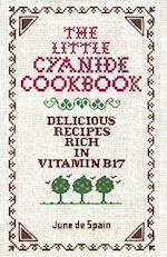 The Little Cyanide Cookbook - Delicious Recipes Rich in Vitamin B17 