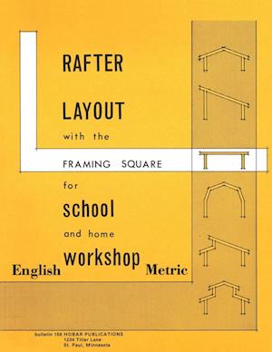 Rafter Layout with the Framing Square for School and Home Workshop