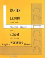 Rafter Layout with the Framing Square for School and Home Workshop