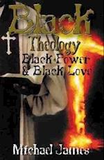 James, M: Black Theology, Black Power & Black Love