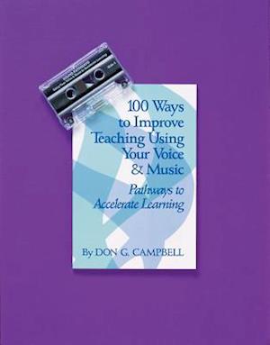 100 Ways to Improve Teaching Using Your Voice & Music