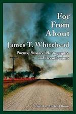 For, From, about James T. Whitehead