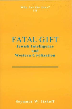 Fatal Gift: Jewish Intelligence and Western Civilisation