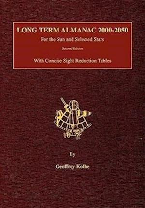 Long Term Almanac 2000-2050: For the Sun and Selected Stars With Concise Sight Reduction Tables, 2nd Edition