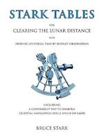 Stark Tables: For Clearing the Lunar Distance and Finding Universal Time by Sextant Observation Including a Convenient Way to Sharpen Celestial Naviga
