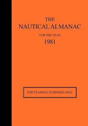 The Nautical Almanac for the Year 1981: For Training Purposes Only