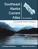 Southeast Alaska Current Atlas: From Grenville to Skagway, Second Edition 