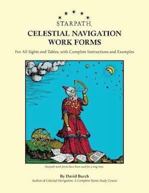 Starpath Celestial Navigation Work Forms: For All Sights and Tables, with Complete Instructions and Examples