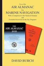 Use of the Air Almanac For Marine Navigation : With a Comparison to the Nautical Almanac and Extended Discussion of the Sky Diagrams 