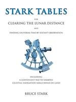 Stark Tables: For Clearing the Lunar Distance and Finding Universal Time by Sextant Observation Including a Convenient Way to Sharpen Celestial Naviga