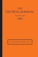 The Nautical Almanac for the Year 1981: For Training Purposes Only 
