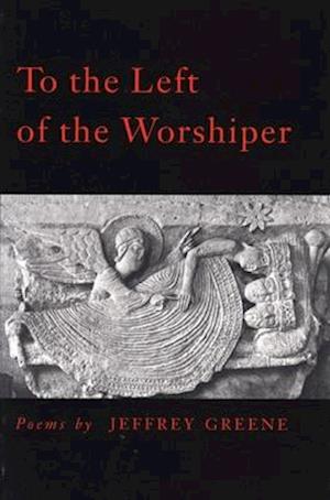 To the Left of the Worshiper