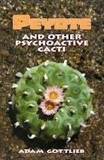 Peyote and Other Psychoactive Cacti