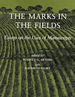 The Marks in the Fields – Essays on the uses of Manuscripts