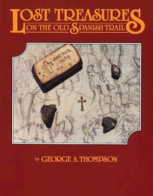 Lost Treasures on the Old Spanish Trail