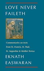 Love Never Faileth: Commentaries on texts from St. Francis, St. Paul, St. Augustine & Mother Teresa 