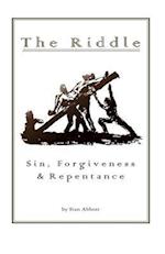 The Riddle Sin, Forgiveness, & Repentance