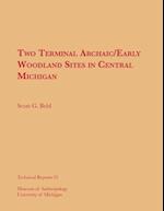 Two Terminal Archaic/Early Woodland Sites in Central Michigan, Volume 22