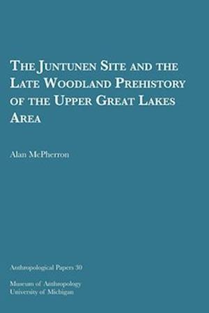 The Juntunen Site and the Late Woodland Prehistory of the Upper Great Lakes Area