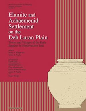 Elamite and Achaemenid Settlement on the Deh Luran Plain, Volume 47