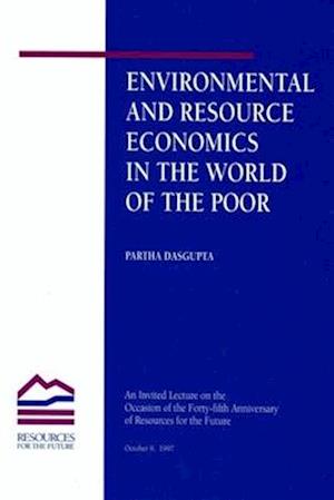 Environmental and Resource Economics in the World of the Poor