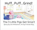 Huff...Puff...Grind!: The 3 Little Pigs Get Smart 