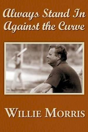 Always Stand In Against The Curve: And Other Sports Stories