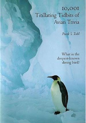 10,001 Titillating Tidbits of Avian Trivia