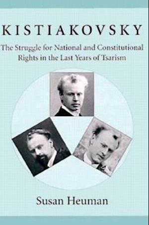 Kistiakovsky – The Struggle for National & Constitutional Rights in the Last Years of Tsarism