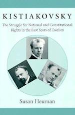 Kistiakovsky – The Struggle for National & Constitutional Rights in the Last Years of Tsarism (Paper)