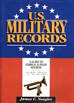 U.S. Military Records : A Guide to Federal & State Sources, Colonial America to the Present 