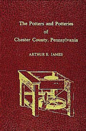 Potters and Potteries of Chester County Pennsylvania