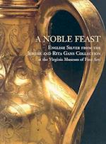 A Noble Feast: English Silver From The Jerome And Rita Gans