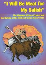 I Will Be Meat for My Salish